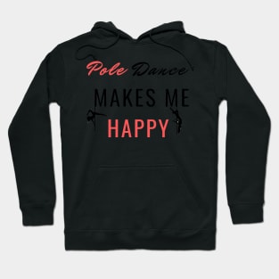 Pole Dance Makes Me Happy - Pole Dance Design Hoodie